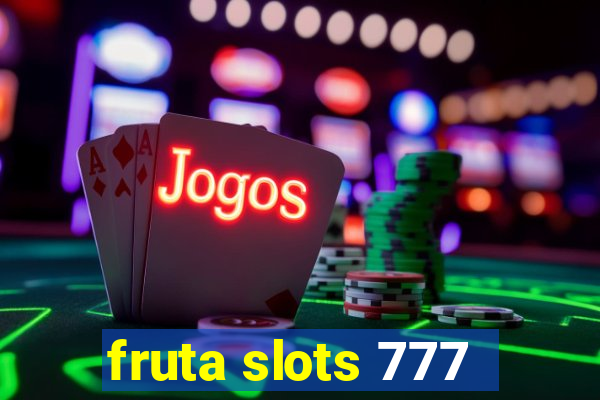 fruta slots 777 - mega jackpot